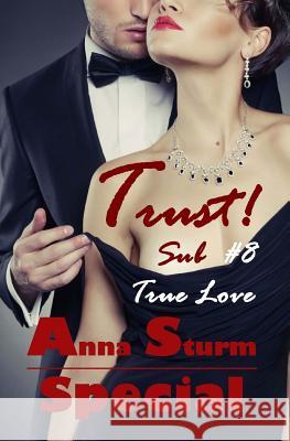 Sub #8 . True Love SPECIAL: Trust! Sturm, Anna 9781517669645 Createspace - książka