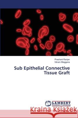 Sub Epithelial Connective Tissue Graft Prashant Ranjan, Vikram Blaggana 9786203194517 LAP Lambert Academic Publishing - książka