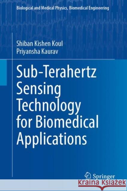 Sub-Terahertz Sensing Technology for Biomedical Applications Shiban Kishen Koul, Priyansha Kaurav 9789811931390 Springer Nature Singapore - książka