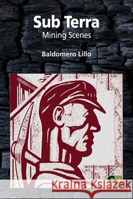 Sub Terra: Mining Scenes Daniel Bernardo Baldomero Lillo 9781989586044 Sojourner Books - książka