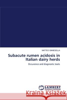 Subacute rumen acidosis in Italian dairy herds Matteo Gianesella 9783838303536 LAP Lambert Academic Publishing - książka