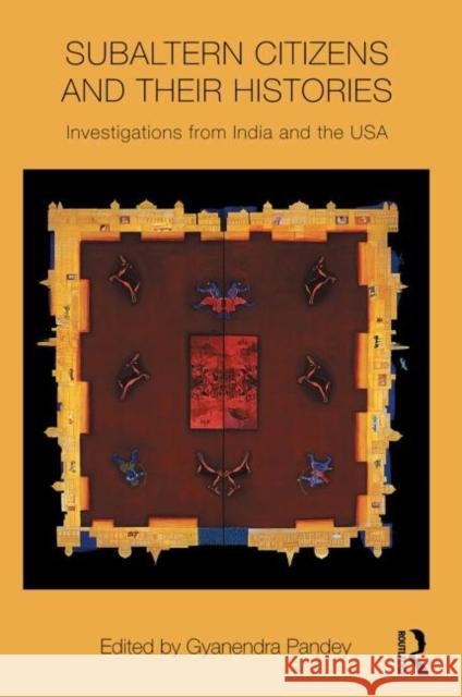 Subaltern Citizens and Their Histories: Investigations from India and the USA Pandey, Gyanendra 9780415595353 Taylor and Francis - książka