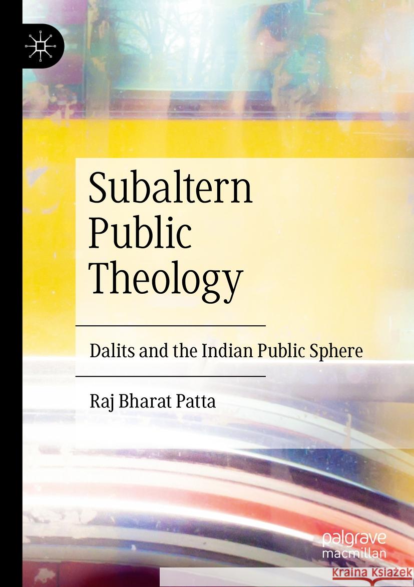 Subaltern Public Theology: Dalits and the Indian Public Sphere Raj Bharat Patta 9783031239007 Palgrave MacMillan - książka