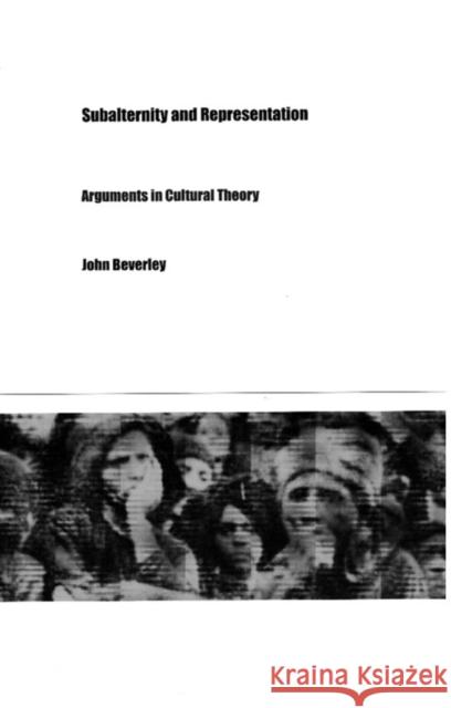 Subalternity and Representation: Arguments in Cultural Theory Beverley, John 9780822323822 Duke University Press - książka