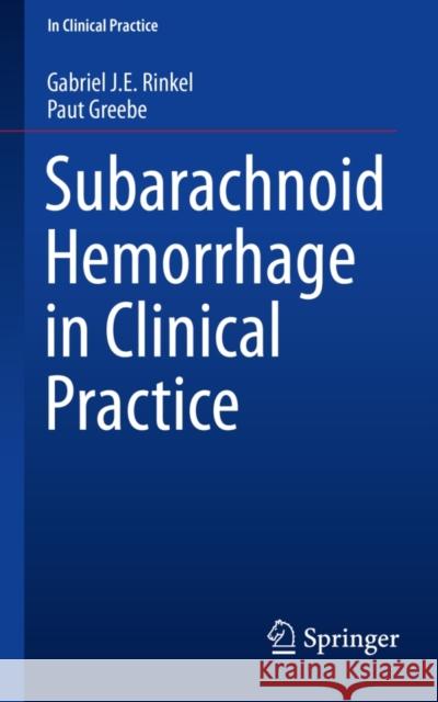 Subarachnoid Hemorrhage in Clinical Practice Gabriel J. E. Rinkel Paut Greebe 9783319178394 Springer - książka