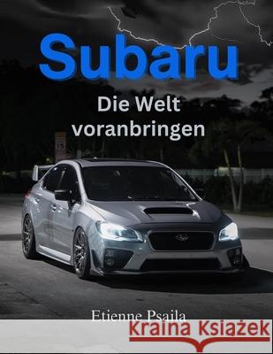 Subaru: Die Welt Voranbringen Etienne Psaila 9798326521101 Independently Published - książka