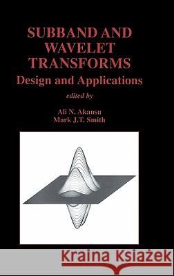 Subband and Wavelet Transforms: Design and Applications Akansu, Ali N. 9780792396451 Springer - książka