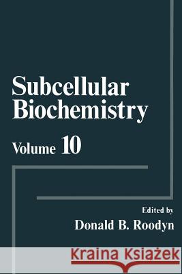 Subcellular Biochemistry: Volume 10 Roodyn, Donald B. 9781461296829 Springer - książka