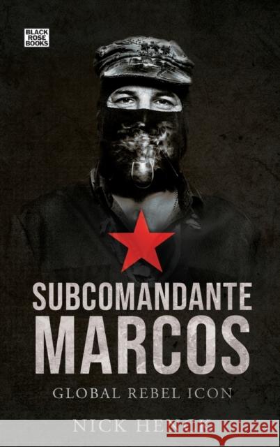 Subcomandante Marcos: Global Rebel Icon Nick Henck 9781551647029 Black Rose Books - książka