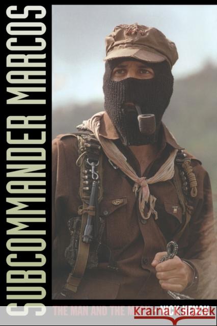 Subcommander Marcos: The Man and the Mask Henck, Nick 9780822339953 Duke University Press - książka