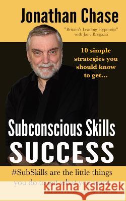 Subconscious Skills Success: 10 Simple Strategies You Should Know Chase, Jonathan 9781916502635 Blessing Our World - książka