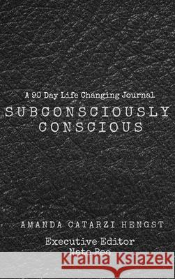 Subconsciously Conscious! Amanda Catarzi Hengst Nate Peo Michelle Morrow 9781087903132 Indy Pub - książka