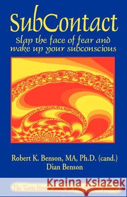 Subcontact: Slap the Face of Fear and Wake Up Your Subconscious Benson, Robert K. 9781553690122 Trafford Publishing - książka