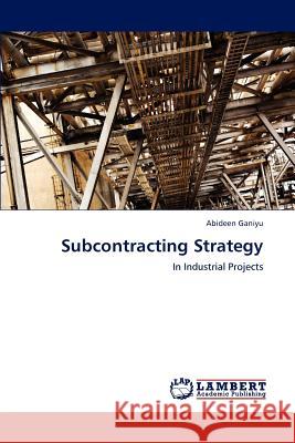 Subcontracting Strategy Abideen Ganiyu   9783847323464 LAP Lambert Academic Publishing AG & Co KG - książka