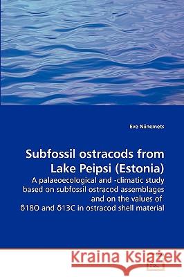 Subfossil ostracods from Lake Peipsi (Estonia) Niinemets, Eve 9783639056488 VDM VERLAG DR. MULLER AKTIENGESELLSCHAFT & CO - książka