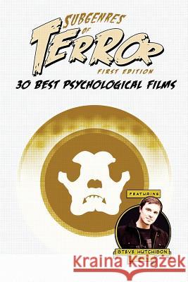 Subgenres of Terror: 30 Best Psychological Films Steve Hutchison 9781534764989 Createspace Independent Publishing Platform - książka