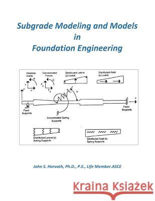 Subgrade Modeling and Models in Foundation Engineering John Stanley Horvath 9781732095311 John S. Horvath Consulting Engineer - książka