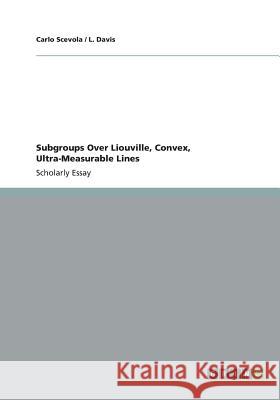 Subgroups Over Liouville, Convex, Ultra-Measurable Lines Carlo Scevola L. Davis 9783656415831 Grin Verlag Gmbh - książka