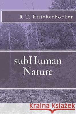 subHuman Nature Knickerbocker, R. T. 9781497317611 Createspace - książka