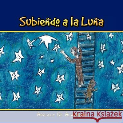 Subiendo a la Luna Aracely D 9781463305277 Palibrio - książka