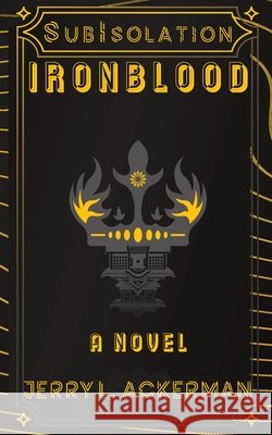 Subisolation: Ironblood Jerry L. Ackerman Tyler D. Hetland 9781069693501 Jerry Lief Ackerman - książka