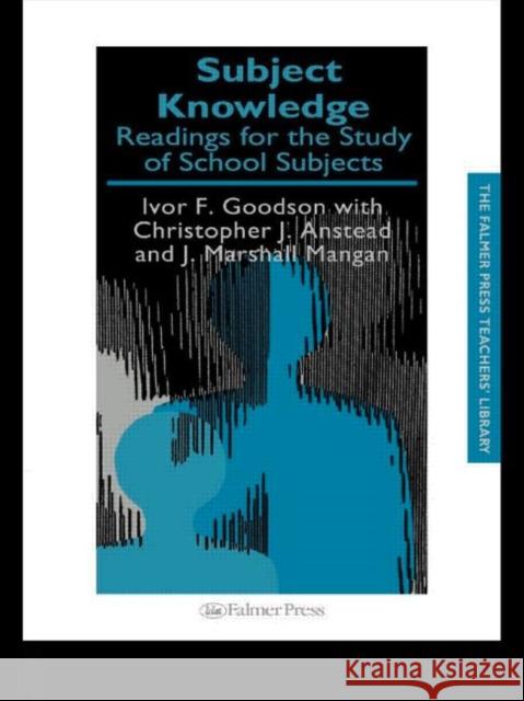 Subject Knowledge: Readings for the Study of School Subjects Anstead, Christopher J. 9780750707268 Falmer Press - książka