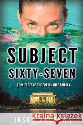 Subject Sixty-Seven Jason Andrews 9781732121430 Aurodonnan Media - książka