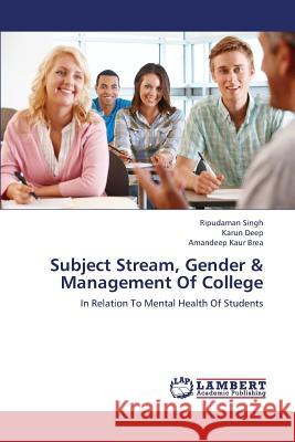 Subject Stream, Gender & Management of College Singh Ripudaman                          Deep Karun                               Brea Amandeep Kaur 9783659338960 LAP Lambert Academic Publishing - książka