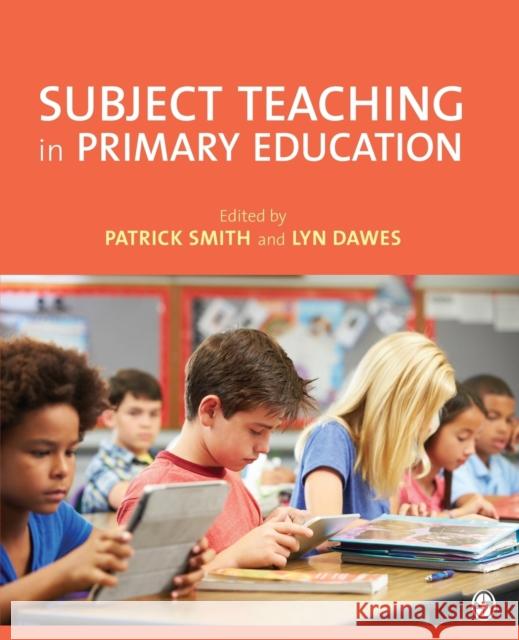 Subject Teaching in Primary Education Patrick Smith 9781446267899 Sage Publications Ltd - książka