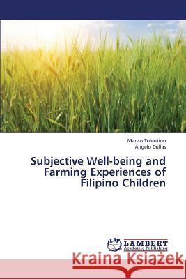 Subjective Well-being and Farming Experiences of Filipino Children Tolentino Marvin 9783659428951 LAP Lambert Academic Publishing - książka