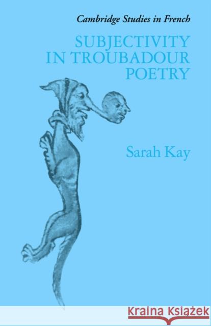 Subjectivity in Troubadour Poetry Sarah Kay Michael Sheringham 9780521031745 Cambridge University Press - książka