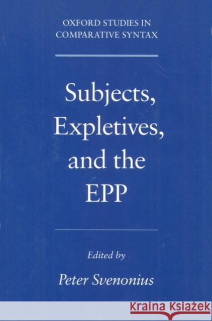 Subjects, Expletives, and the Epp Svenonius, Peter 9780195142259 Oxford University Press, USA - książka