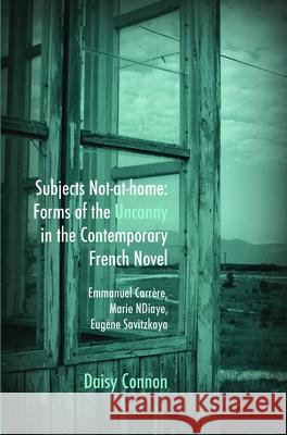 Subjects Not-at-home: Forms of the Uncanny in the Contemporary French Novel : Emmanuel Carrere, Marie NDiaye, Eugene Savitzkaya Daisy Connon 9789042030053 Rodopi - książka
