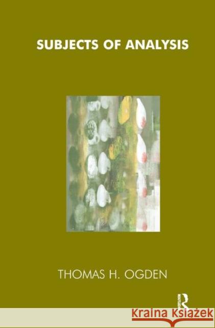 Subjects of Analysis Thomas Ogden   9780367327156 Routledge - książka