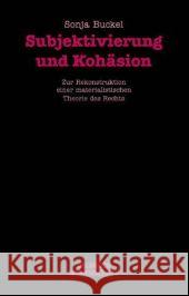 Subjektivierung und Kohäsion : Zur Rekonstruktion einer materialistischen Theorie des Rechts. Diss. Univ. Frankfurt am Main Buckel, Sonja   9783938808290 Velbrück - książka