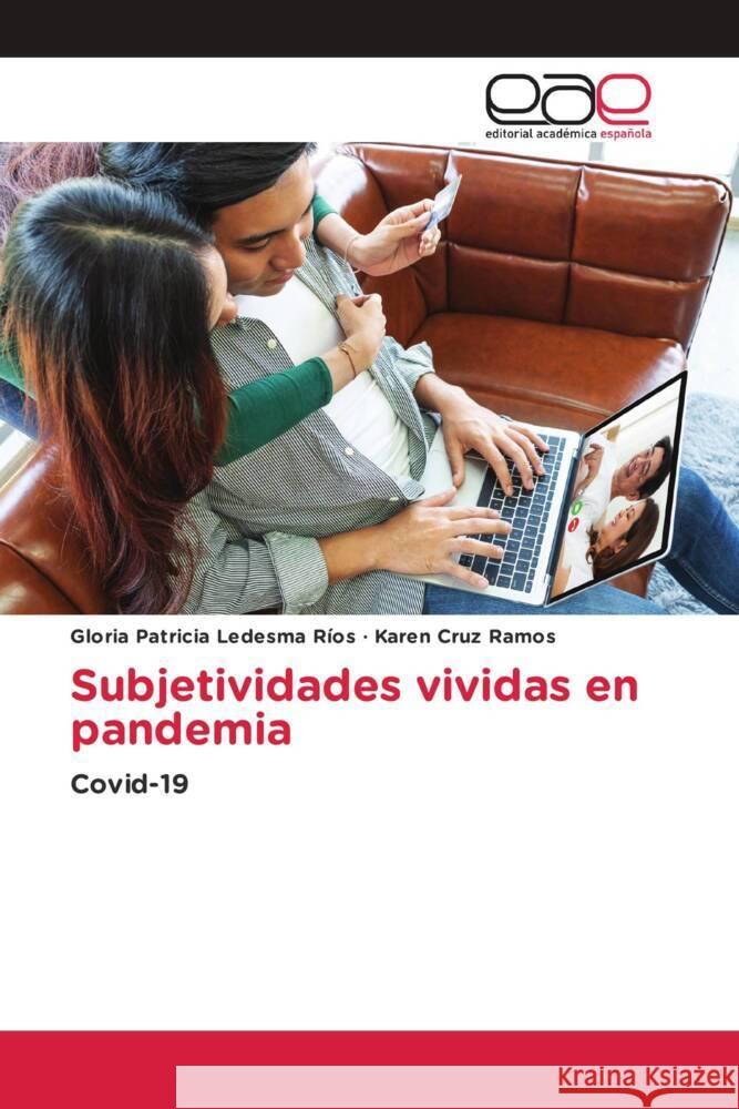 Subjetividades vividas en pandemia Ledesma Ríos, Gloria Patricia, Cruz Ramos, Karen 9786203883077 Editorial Académica Española - książka