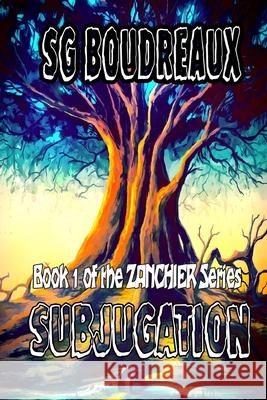 Subjugation: Zanchier Boudreaux, Sg 9781736111703 S.G.Boudreaux - książka