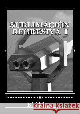 Sublimaci?n regresiva I Bl?king 9781541390850 Createspace Independent Publishing Platform - książka