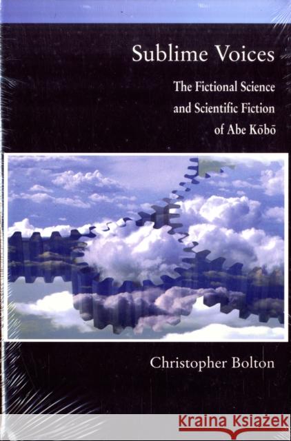 Sublime Voices: The Fictional Science and Scientific Fiction of Abe Kobo Bolton, Christopher 9780674032781 Harvard University Asia Center - książka