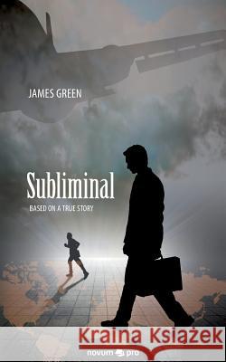 Subliminal: Based on a True Story James Green 9783990645321 novum publishing gmbh - książka