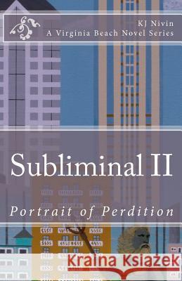 Subliminal II: Portrait of Perdition Kj Nivin 9781461157816 Createspace - książka