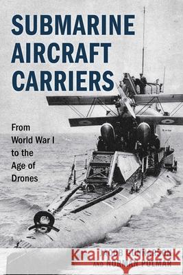 Submarine Aircraft Carriers: From World War I to the Age of Drones Norman Polmar 9780811777292 Stackpole Books - książka