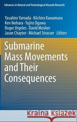 Submarine Mass Movements and Their Consequences: 5th International Symposium Yamada, Yasuhiro 9789400721616 Springer - książka