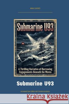 Submarine U93: Annotated Color Edition with Premium Analytics Charles Gilson Jellicoe Ai 9781608885510 Warships and Navies - książka