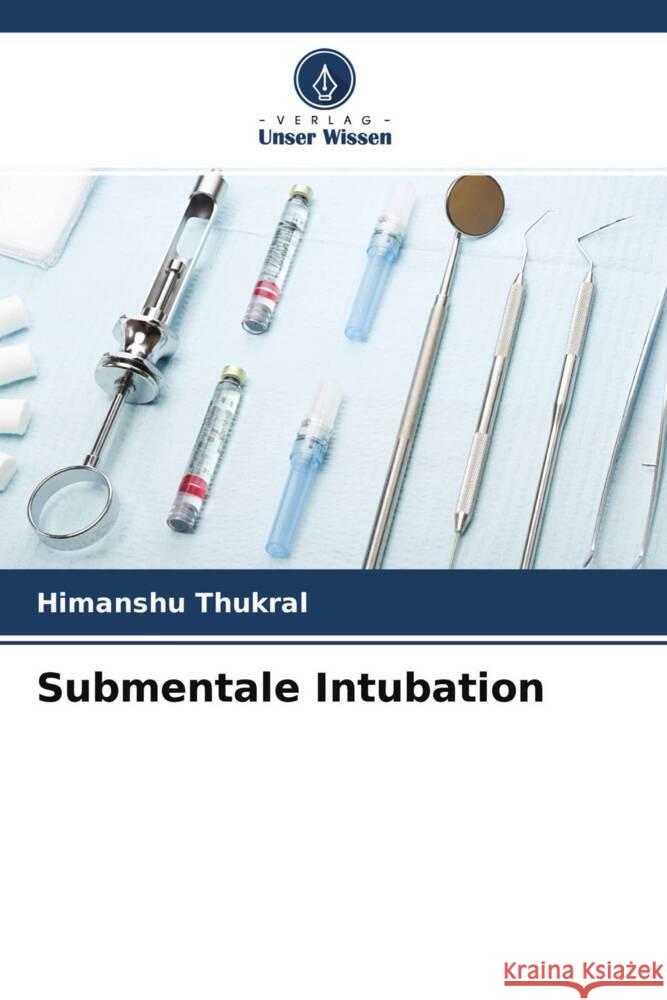 Submentale Intubation Thukral, Himanshu 9786204612317 Verlag Unser Wissen - książka