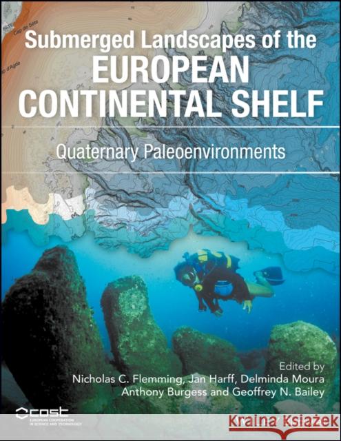 Submerged Landscapes of the European Continental Shelf: Quaternary Paleoenvironments Harff, Jan 9781118922132 John Wiley & Sons - książka