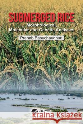 Submerged Rice: Morphological, Molecular and Genetic Analyses Pranab Basuchaudhuri 9781032663401 CRC Press - książka