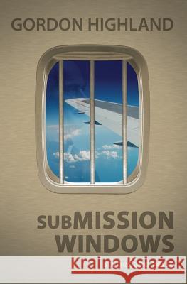 Submission Windows: stories and verse Highland, Gordon 9781492946014 Createspace - książka