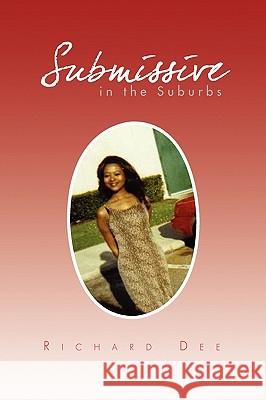 Submissive in the Suburbs Richard Dee 9781450042574 Xlibris Corporation - książka