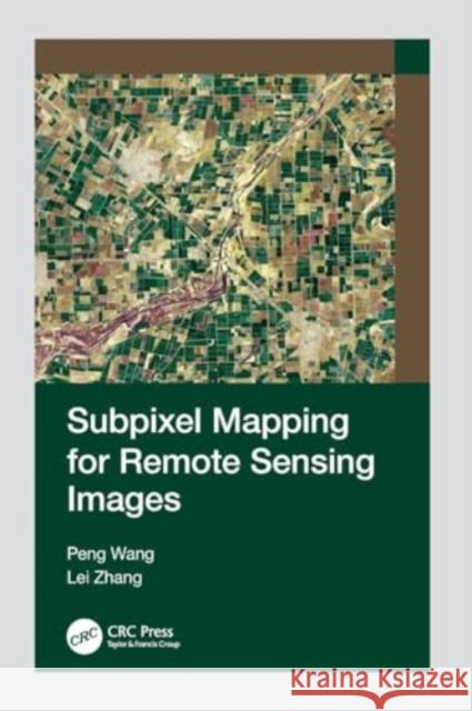 Subpixel Mapping for Remote Sensing Images Peng Wang Lei Zhang 9781032245225 Taylor & Francis Ltd - książka